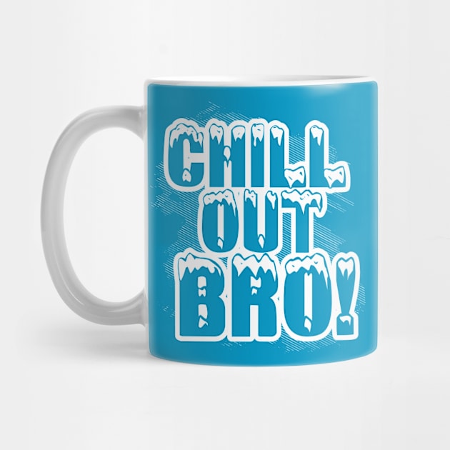 Cool Chill Out Bro by MerchFrontier